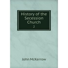 

Книга History of the Secession Church 2