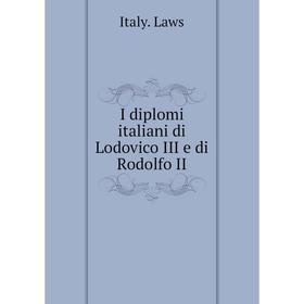 

Книга I diplomi italiani di Lodovico III e di Rodolfo II