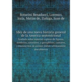 

Idea de una nueva historia general de la America septentrional fundada sobre material copioso de figuras, symbolos, caractères, y geroglificos, cantar
