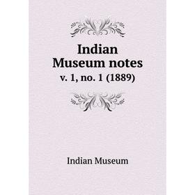 

Книга Indian Museum notes v. 1, no. 1 (1889)