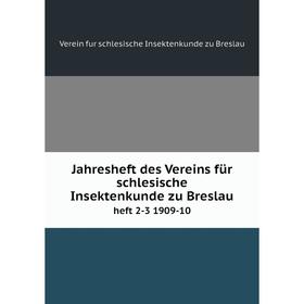 

Книга Jahresheft des Vereins für schlesische Insektenkunde zu Breslau heft 2-3 1909-10
