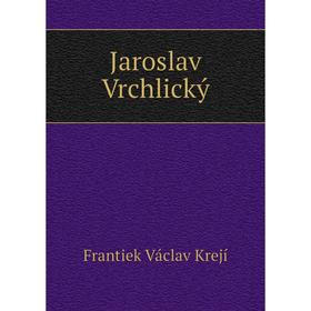 

Книга Jaroslav Vrchlický
