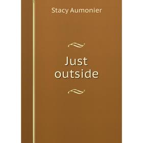 

Книга Just outside