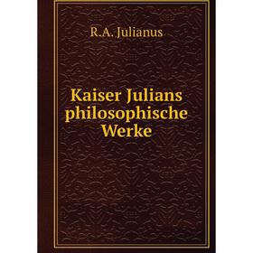 

Книга Kaiser Julians philosophische Werke