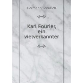 

Книга Karl Fourier, ein vielverkannter