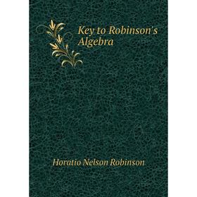 

Книга Key to Robinson's Algebra