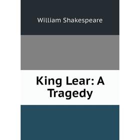 

Книга King Lear: A Tragedy