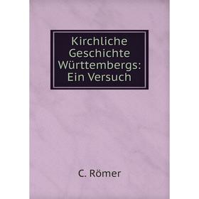 

Книга Kirchliche Geschichte Württembergs: Ein Versuch
