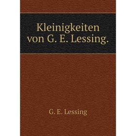 

Книга Kleinigkeiten von G. E. Lessing.
