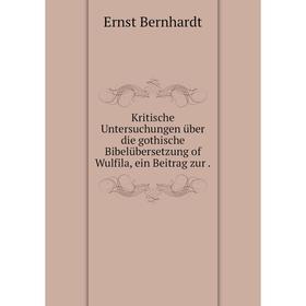 

Книга Kritische Untersuchungen über die gothische Bibelübersetzung of Wulfila, ein Beitrag zur.