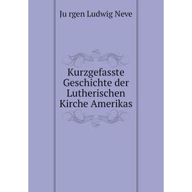 

Книга Kurzgefasste Geschichte der Lutherischen Kirche Amerikas