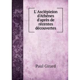 

Книга L' Asclépieion d'Athénes d'après de récentes découvertes