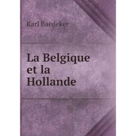 

Книга La Belgique et la Hollande