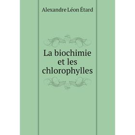 

Книга La biochimie et les chlorophylles