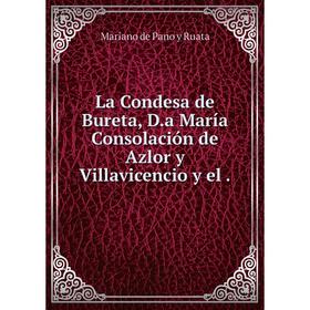 

Книга La Condesa de Bureta, D.a María Consolación de Azlor y Villavicencio y el.
