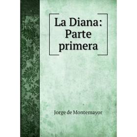 

Книга La Diana: Parte primera