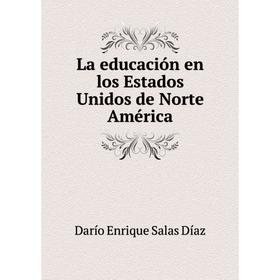 

Книга La educación en los Estados Unidos de Norte América
