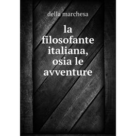 

Книга la filosofante italiana, osia le avventure