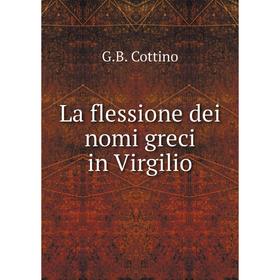 

Книга La flessione dei nomi greci in Virgilio
