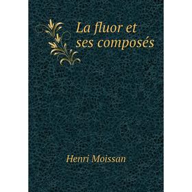 

Книга La fluor et ses composés