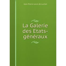 

Книга La Galerie des Etats-généraux