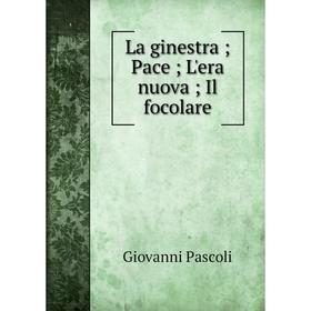 

Книга La ginestra; Pace; L'era nuova; Il focolare