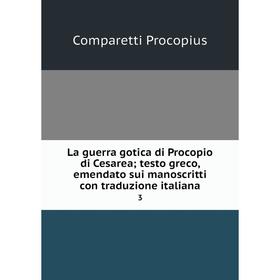 

Книга La guerra gotica di Procopio di Cesarea; testo greco, emendato sui manoscritti con traduzione italiana 3