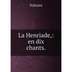 

Книга La Henriade,: en dix chants.