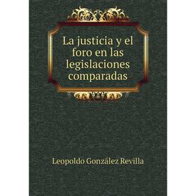 

Книга La justicia y el foro en las legislaciones comparadas