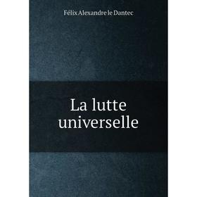 

Книга La lutte universelle