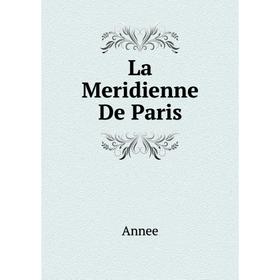 

Книга La Meridienne De Paris