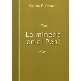 

Книга La minería en el Perú