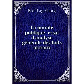 

Книга La morale publique: essai d'analyse générale des faits moraux