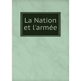 

Книга La Nation et l'armée
