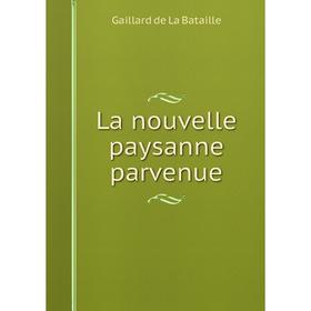 

Книга La nouvelle paysanne parvenue