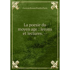

Книга La poesie du moyen age: lecons et lectures. -- 1