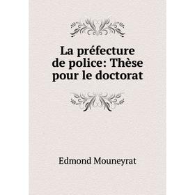 

Книга La préfecture de police: Thèse pour le doctorat