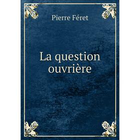 

Книга La question ouvrière