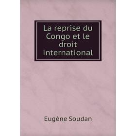 

Книга La reprise du Congo et le droit international