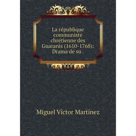 

Книга La république communiste chrétienne des Guaranis (1610-1768): Drama de su.