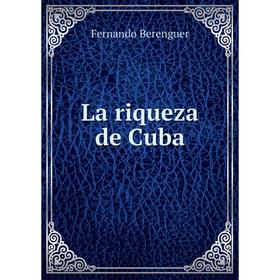 

Книга La riqueza de Cuba