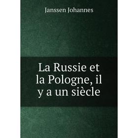 

Книга La Russie et la Pologne, il y a un siècle