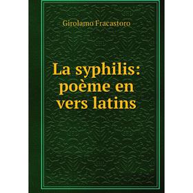 

Книга La syphilis: poème en vers latins