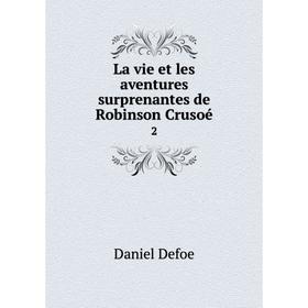 

Книга La vie et les aventures surprenantes de Robinson Crusoé 2