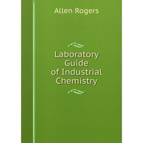 

Книга Laboratory Guide of Industrial Chemistry