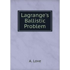 

Книга Lagrange's Ballistic Problem