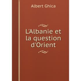 

Книга L'Albanie et la question d'Orient