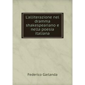 

Книга L'alliterazione nel dramma shakespeariano e nella poesia italiana