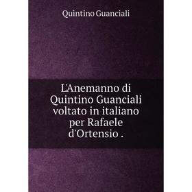 

Книга L'Anemanno di Quintino Guanciali voltato in italiano per Rafaele d'Ortensio.