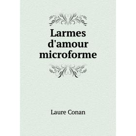 

Книга Larmes d'amour microforme